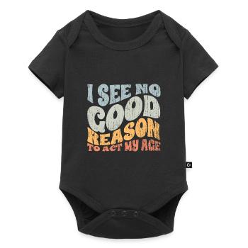 Groovy I See No Good Reason To Act My Age A - Baby Premium short-sleeve bodysuit - black - Front