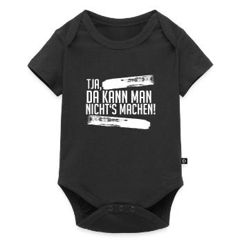 Tja, da kann man nichts machen - Humor - Fun - Baby Premium Kurzarmbody - Schwarz - Vorne
