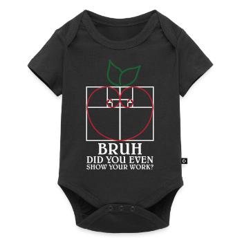 Professeur de mathématiques Bruh avez-vous même montré votre travail - Body à manches courtes Premium Bébé - noir - Devant