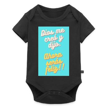 DIOS ME CRÉO Y DIJO. AHORA SERAS FELIZ - Body à manches courtes Premium Bébé - noir - Devant