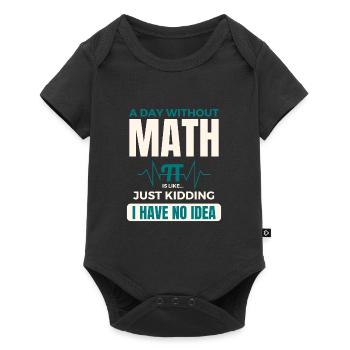 A Day Without Math is Like Mathematics Pi day - Baby Premium short-sleeve bodysuit - black - Front