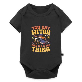 You Say Witch Like It's A Bad Thing für einen - Baby Premium Kurzarmbody - Schwarz - Vorne