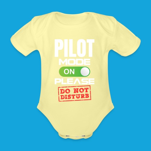 Pilot Mode On Please Do Not Distrub - Baby Bio-Kurzarm-Body
