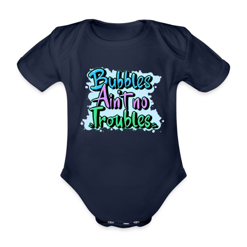 Bubbles Ain't No Troubles - Kortærmet babybody, økologisk bomuld