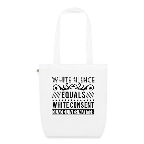 White silence equals white consent black lives - Bio-Stoffbeutel