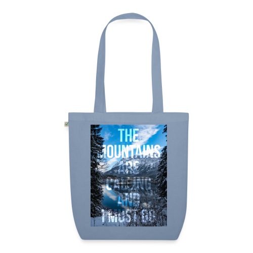 The mountains are calling and I must go - EarthPositive Tote Bag