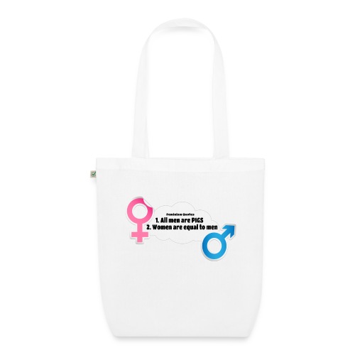 All men are pigs! Feminism Quotes - EarthPositive Tote Bag