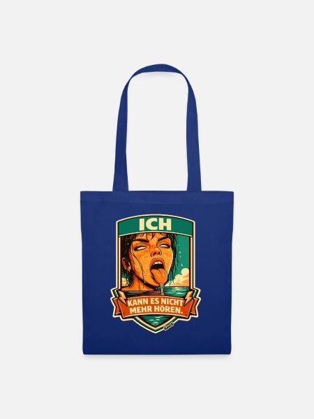 Ich kann es nicht mehr hören – Provokativ - Stoffbeutel - Royalblau