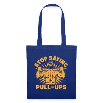 Fitness Fanatics Stop Saying Pull-Ups Calisthenics - Stoffbeutel - Royalblau - Vorne