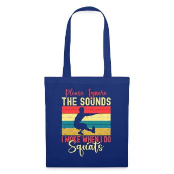 Fitness Fanatics Ignore The Sounds Make Squats - Stoffbeutel - Royalblau - Vorne