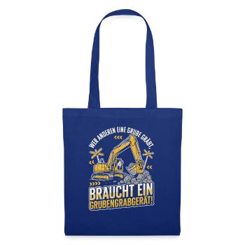 Wer Anderen Eine Grube Gräbt Grubengrabgerät Bau - Stoffbeutel - Royalblau - Vorne