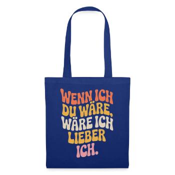Wenn Ich Du Wäre Wäre Ich Lieber Ich Frech Angeber - Stoffbeutel - Royalblau - Vorne