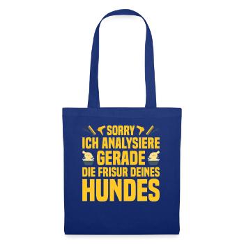 Ich analysiere gerade die Frisur deines Hundes - Stoffbeutel - Royalblau - Vorne