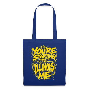 Graffiti Slogan: You're Starting to Illinois Me - Stoffbeutel - Royalblau - Vorne