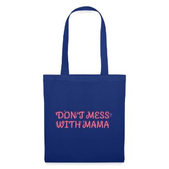 Selbstbewusste Mama – Don’t Mess with Mama - Stoffbeutel - Royalblau - Vorne