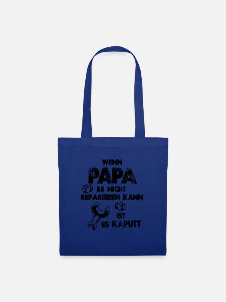Wenn Papa es nicht reparieren kann ist es kaputt - Stoffbeutel - Royalblau