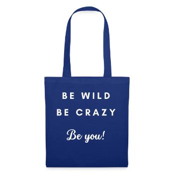 Be wild be crazy be you - Stoffbeutel - Royalblau - Vorne