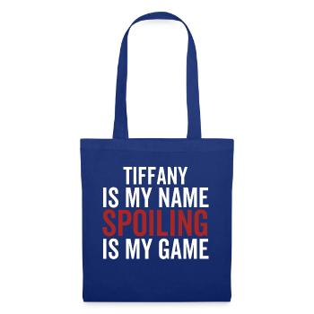 Tiffany is My Name Spoiling is My Game - Tote Bag - royal blue - Front