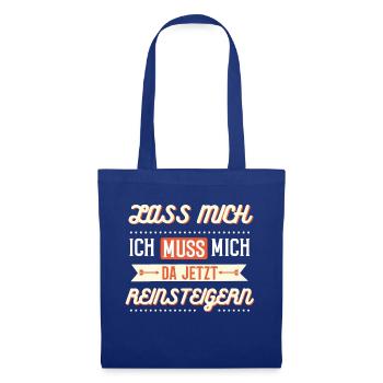Lass mich, ich muss mich da jetzt reinsteigern - Stoffbeutel - Royalblau - Vorne