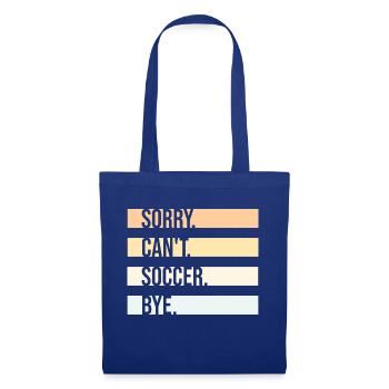 Sorry Can't Soccer Bye Fußballspieler Witz Spruch - Stoffbeutel - Royalblau - Vorne