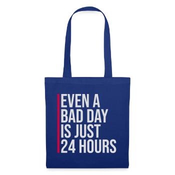 Even A Bad Day Is Just 24 Hours Motivational Saying - Tote Bag - royal blue - Front