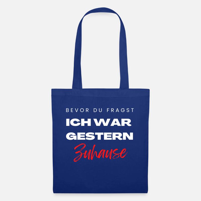 Bevor du fragst ich war gestern Zuhause - Arbeit - Stoffbeutel - Royalblau