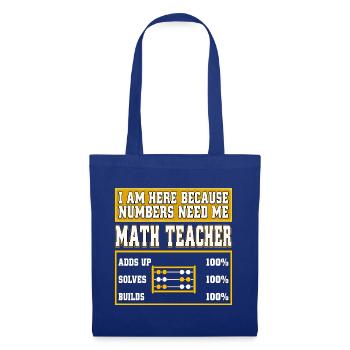 I Am Here Because Numbers Need Me Mathelehrer - Stoffbeutel - Royalblau - Vorne