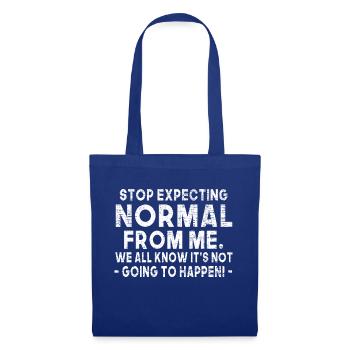 Stop Expecting Normal From Me Funny Sarcastic - Stoffbeutel - Royalblau - Vorne