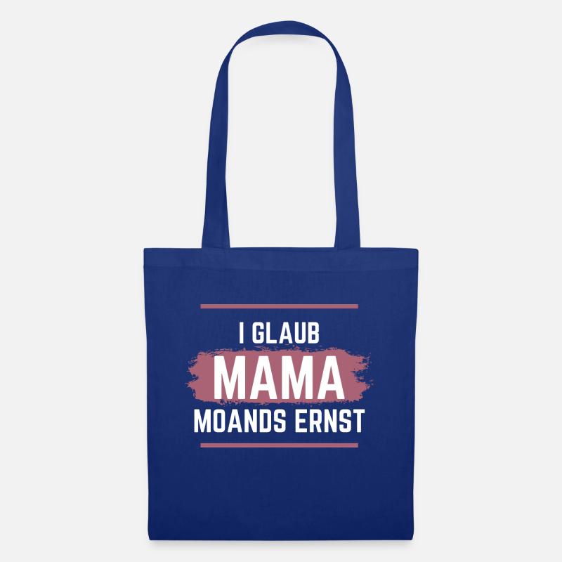 Ich glaube Mama meint es ernst - Dialekt - Stoffbeutel - Royalblau