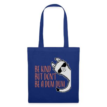 Be kind but don't be a dum dum Freundlich Lama - Stoffbeutel - Royalblau - Vorne