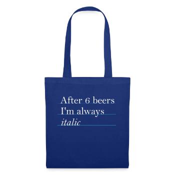 After 6 beers I'm always italic - Stoffbeutel - Royalblau - Vorne