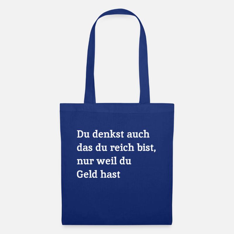 Du denkst auch das du reich bist weil du Geld hast - Stoffbeutel - Royalblau