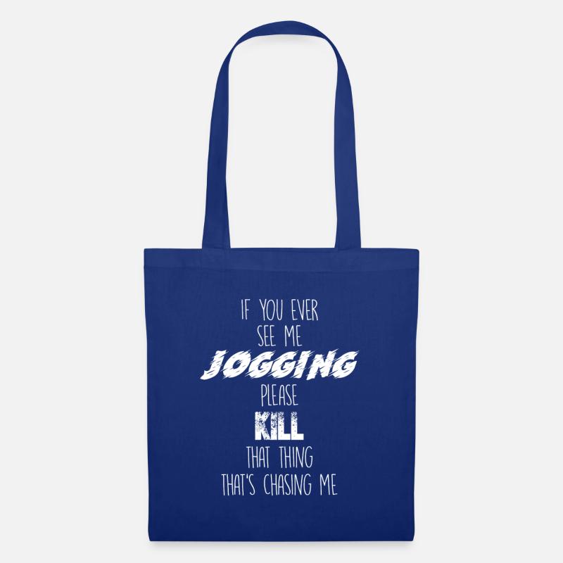 If you ever see me jogging, please kill that thing - Stoffbeutel - Royalblau