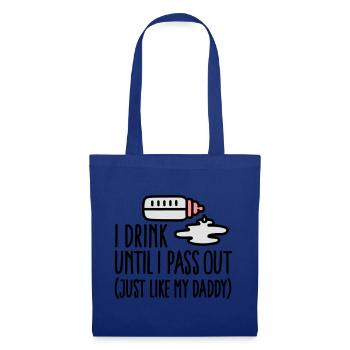 I drink until I pass out just like my daddy - Tote Bag - royal blue - Front