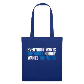 Everybody Wants The Money Nobody Wants The Work 8 - Tote Bag - royal blue - Front