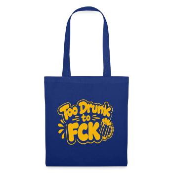 Too Drunk to FCK Spruch Zitat - Stoffbeutel - Royalblau - Vorne