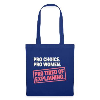 Pro Choice Pro Women Pro Tired Of Explaining - Stoffbeutel - Royalblau - Vorne