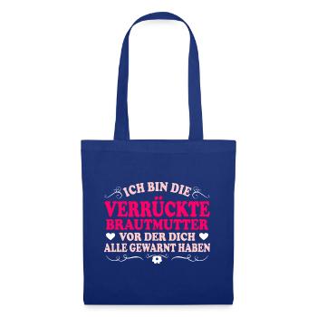 Ich Bin Die Verrückte Brautmutter Mama Der Braut - Stoffbeutel - Royalblau - Vorne