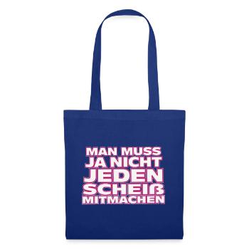 Nicht jedem Scheiß mitmachen - Stoffbeutel - Royalblau - Vorne