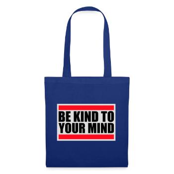 Soyez gentil avec votre esprit Logo drôle de santé mentale - Sac en tissu - bleu royal - Devant