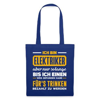 Elektriker Fürs Trinken Spruch - Stoffbeutel - Royalblau - Vorne