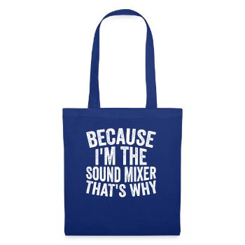 Parce que je suis un mixeur de son - Sac en tissu - bleu royal - Devant
