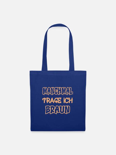 Manchmal trage ich braun Spruch Farbe braun - Stoffbeutel - Royalblau