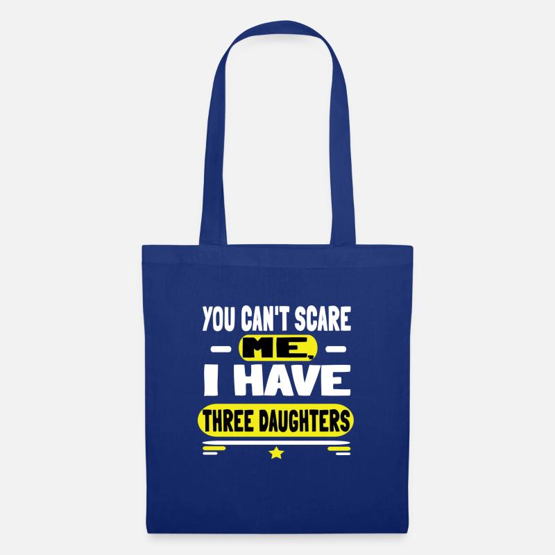 You Can't Scare Me I Have Three Daughters - Stoffbeutel - Royalblau