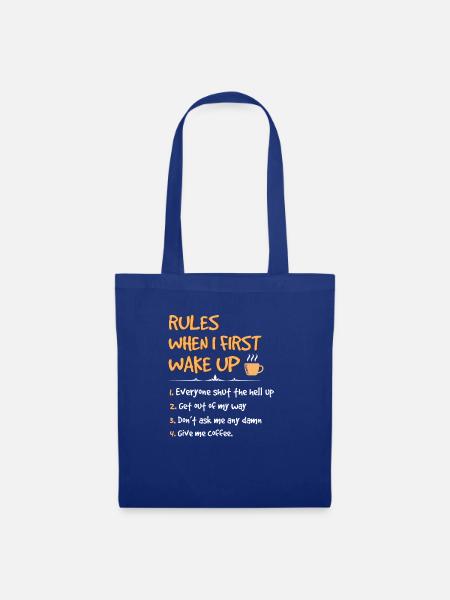 Regeln Wenn ich zuerst aufwache, gib mir Kaffee - Stoffbeutel - Royalblau