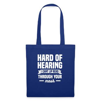 Hard Of Hearing I Can't Lip Read Through Your Mask - Stoffbeutel - Royalblau - Vorne