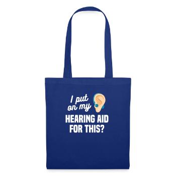 I Put On My Hearing Aid For This Deaf Awareness - Stoffbeutel - Royalblau - Vorne
