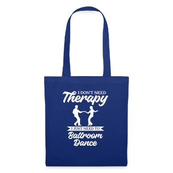 Je n’ai pas besoin de thérapie, j’ai juste besoin de danser dans la salle de bal - Sac en tissu - bleu royal - Devant