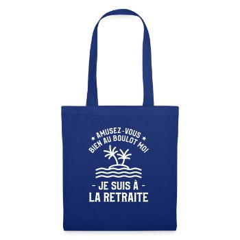 Amusez-Vous Bien Au Boulot Moi Je Suis À La - Sac en tissu - bleu royal - Devant