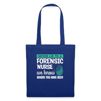 Never Lie To A Forensic Nurse We Know Where You - Tote Bag - royal blue - Front